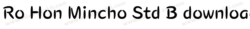 Ro Hon Mincho Std B download字体转换